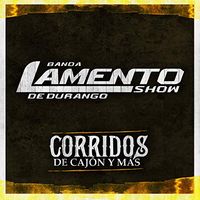 Corridos De Canjon Y Mas by Banda Lamento Show De Durango