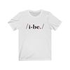 "I Be." Classic Unisex Short Sleeve Tee w/ FREE single download
