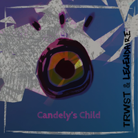 Candely's Child by TRWST & Legendaire