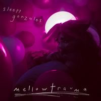 mellowtrauma by Sleepy Gonzales