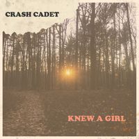 Knew a Girl by Crash Cadet