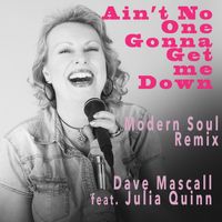 Ain't no one gonna get me down  (Modern Soul mix) by Dave Mascall  feat. Julia Quinn