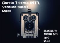 Copper Thieves INT'L, Vanishing Shores, and Micah