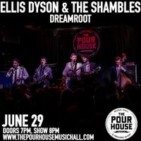 Dreamroot and Ellis Dyson and the Shambles at the Pour House