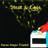 Steak and Eggs by Aaron Mayer Frankel