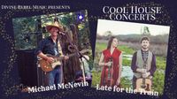 Cool House Concerts with Michael McNevin and Late for the Train