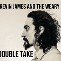 Double Take by Kevin James and The Weary