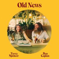 Old News by Terra Spencer & Ben Caplan