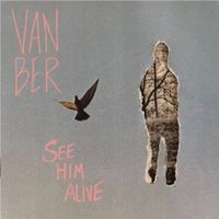 see him alive by Van Ber