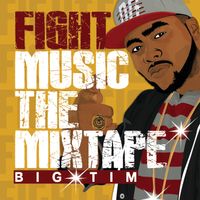 Fight Music The Mixtape by Big Tim