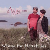 Where The Heart Lies - Digital Download by Adrianne & Mike