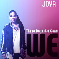 We (These Days Are Gone) by Joya