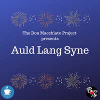 Auld Lang Syne by The Don Macchiato Project
