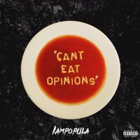 CANT EAT OPINIONS #CEO by IAMPOPULA