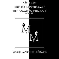 Projet Hippocampe Démo / Hippocampus Project EP Demo by Marie Martine Bedard