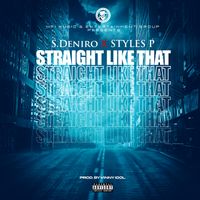 Straight Like That by S. Deniro Feat. Styles P