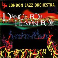 Dance for Human Folk by LONDON JAZZ ORCHESTRA