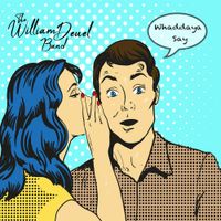 Whaddaya Say by The William Deuel Band