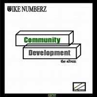 Community Development (the album) by ike Numberz