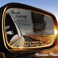 Rearview Mirror by Randy Seedorff & Soul Purpose