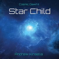 Star Child - Cosmic Dawn II by Andrew Kinsella