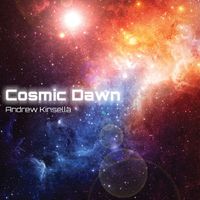 Cosmic Dawn by Andrew Kinsella