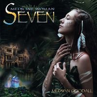 Medicine Woman - SEVEN by Medwyn Goodall