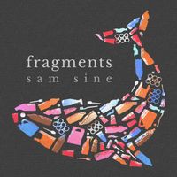 Fragments (Single) by Sam Sine