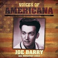 Voices of Americana : aka Roosevelt Jones - Joe Barry by Joe Barry