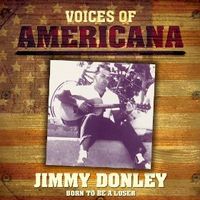 Voices Of Americana: Born To Be A Loser by Jimmy Donley