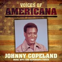 Voices of Americana: More Hits and Alternate Takes - Johnny Copeland by Johnny Copeland