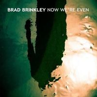 Now We're Even - Brad Brinkley by Music Enterprises Inc / Crazy Cajun Music