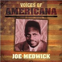 Voices of Americana : Joe Medwick by Joe Medwick