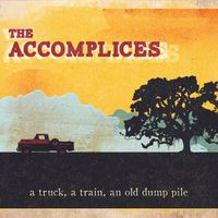 A Truck, a Train, an Old Dump Pile by The Accomplices