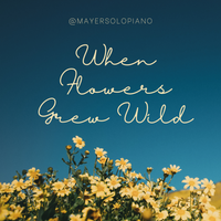 New Sheet Music - When Flowers Grew Wild