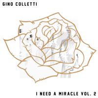 I Need a Miracle, Vol. 2 by Gino Colletti