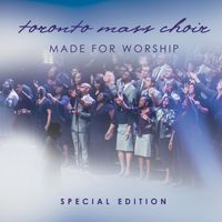 Made for Worship (Special Edition) by Toronto Mass Choir