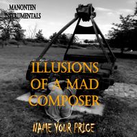 ILLUSIONS OF A MAD COMPOSER by Manonten Instrumentals 