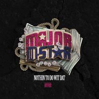 Nothin To Do Wit Dat by Major D-Star