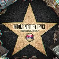 Whole Nother Level by Major D-Star