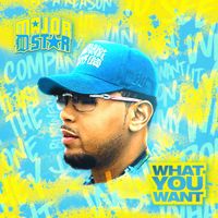 What You Want by Major D-Star 