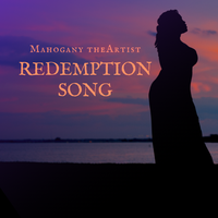 Redemption Song (A Rendition By Mahogany TheArtist) by Mahogany The Artist