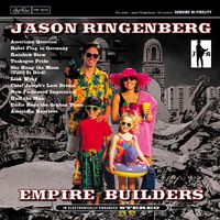 Empire Builders (FLAC) by Jason Ringenberg