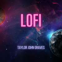 Lofi by Taylor John Graves