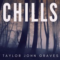 Chills: Minimal Dark Ambient Instrumentals by Taylor John Graves