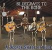Bluegrass To The Bone: CD