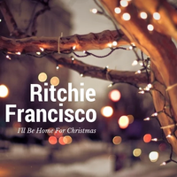 I'll Be Home For Christmas by Ritchie Francisco