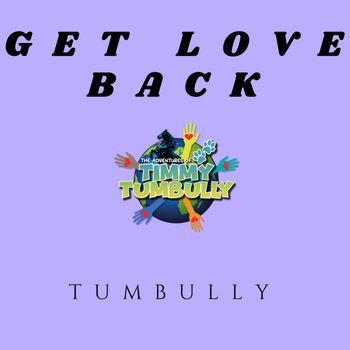 Song - "Get Love Back" - TUMBULLY - GET LOVE BACK
