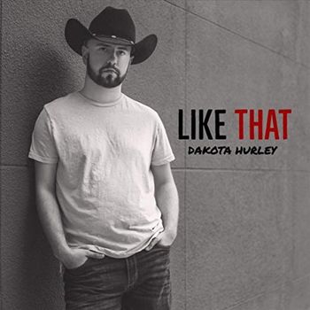 Song - "Like That" - DAKOTA HURLEY - LIKE THAT
