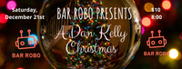 Bar Robo Presents: A Dan Kelly Christmas 
